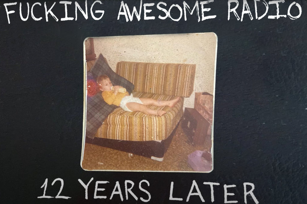 Fucking Awesome Radio - 12 Years Later